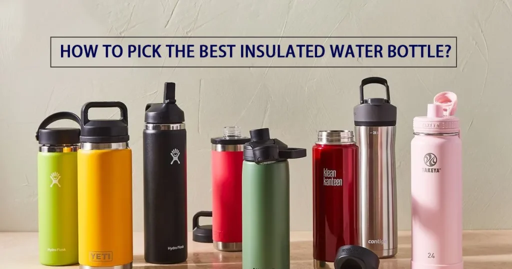 How to Pick the Best Insulated Water Bottle