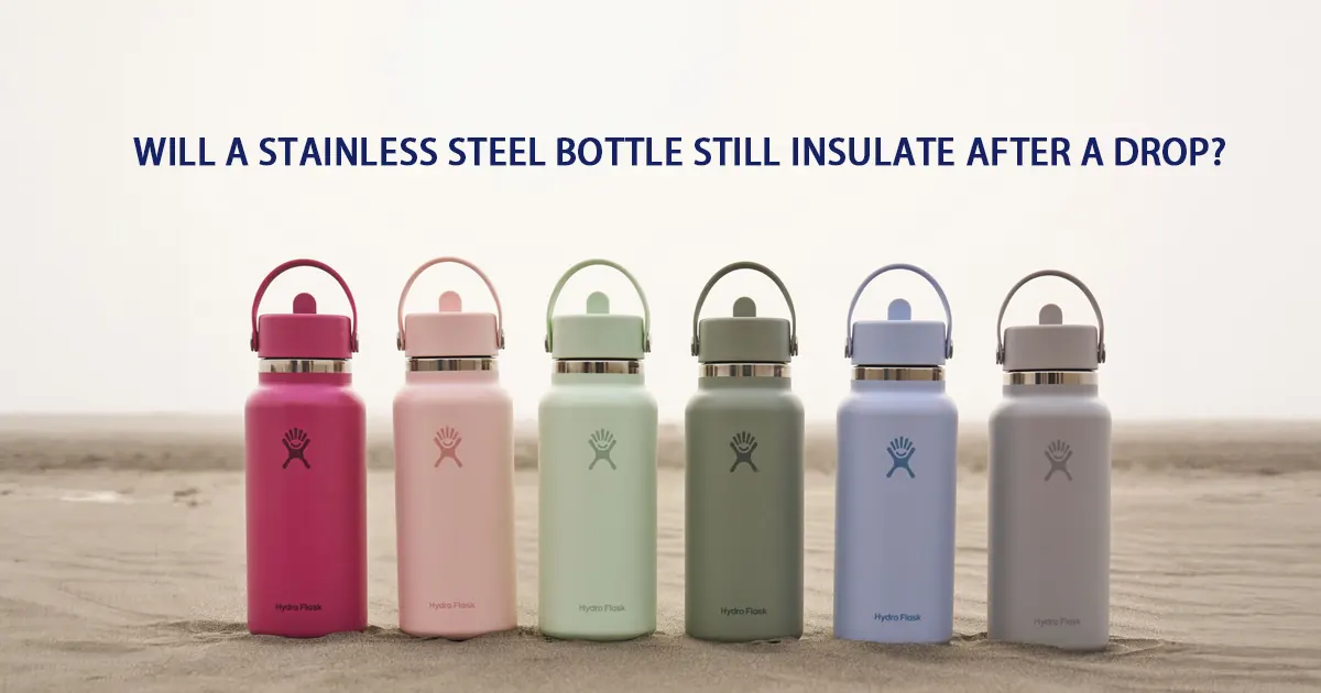 Will a Stainless Steel Bottle Still Insulate After a Drop?
