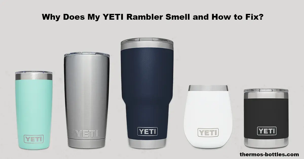Why Does My YETI Rambler Smell and How to Fix?